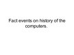 Презентация 'Facts about History of the Computers', 1.