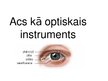 Презентация 'Acs kā optiskais instruments', 1.