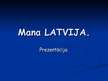 Презентация 'Mana Latvija', 1.