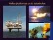 Презентация 'Naftas platformas un to katastrofas', 1.