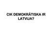 Презентация 'Cik demokrātiska ir Latvija?', 1.