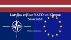 Презентация 'Latvijas ceļš uz NATO un Eiropas Savienību. Kopsavilkums', 1.