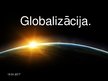 Презентация 'Globalizācija', 1.