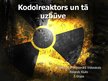 Презентация 'Kodolreaktori un to darbība', 1.