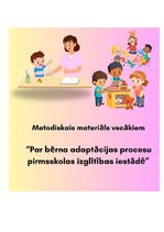 Конспект 'Metodiskais materiāls vecākiem - par bērna adaptācijas procesu pirmsskolas izglī', 1.