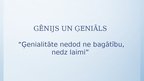 Презентация 'Gēnijs un ģeniāls', 1.