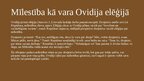 Презентация 'Seno romiešu mīlas lirikas atbalsis latviešu dzejā: Ovidija mīlas elēģijas un As', 3.