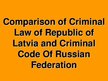 Презентация 'Comparison of Criminal Law of Republic of Latvia and Criminal Code Of Russian Fe', 1.