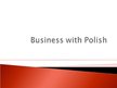 Презентация 'Business Relations with Poles', 1.