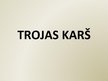 Презентация 'Trojas karš', 1.