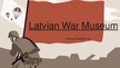 Презентация 'Latvian War Museum', 1.
