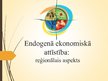 Презентация 'Endogēnā ekonomiskā attīstība: reģionālais aspekts', 1.