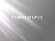 Презентация 'Regions of Latvia', 1.