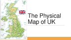 Презентация 'The Physical Map of the UK', 1.
