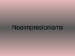 Презентация 'Neoimpresionisms', 1.