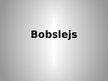Презентация 'Bobslejs', 1.