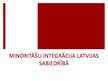 Презентация 'Minoritāšu integrācija Latvijas sabiedrībā', 1.