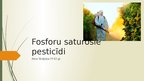 Презентация 'Fosforu saturošie pesticīdi', 1.