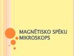 Презентация 'Magnētisko spēku mikroskops', 1.