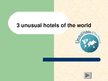 Презентация 'Three Unusual Hotels of the World', 1.