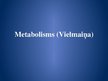 Презентация 'Metabolisms (vielmaiņa)', 1.