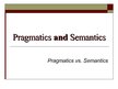 Презентация 'Pragmatics and Semantics. Linguistic. English', 1.