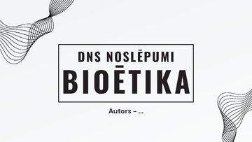 Презентация 'Bioētika, DNS Noslēpumi', 1.