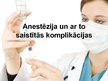 Презентация 'Anestēzija un ar to saistītās komplikācijas', 1.