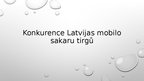 Презентация 'Konkurence Latvijas mobilo sakaru tirgū', 1.