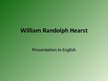 Презентация 'Presentation about William Randolph Hearst', 1.