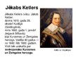 Презентация 'Hercogs Jēkabs Ketlers', 6.