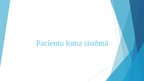 Презентация 'Pacientu loma sistēmā', 1.