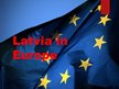 Презентация 'Latvia in Europe', 1.