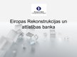 Презентация 'Eiropas Rekonstrukcijas un attīstības banka', 1.