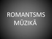 Презентация 'Romantisms mūzikā 19.gadsimtā', 1.