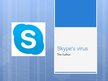 Презентация 'Skype's Virus', 1.