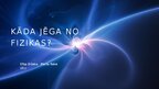 Презентация 'Kāda jēga no fizikas?', 1.