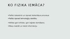 Презентация 'Kāda jēga no fizikas?', 3.