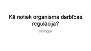 Презентация 'Kā notiek organisma darbības regulācija', 1.