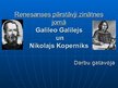 Презентация 'Renesanses pārstāvji zinātnes jomā - Galileo Galilejs un Nikolajs Koperniks', 1.