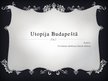 Презентация 'Utopija Budapeštā', 1.