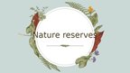 Презентация 'Nature reserves', 1.