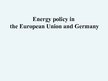 Презентация 'Energy Policy in the European Union and Germany', 1.
