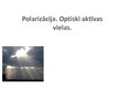 Презентация 'Polarizācija. Optiski aktīvas vielas', 1.