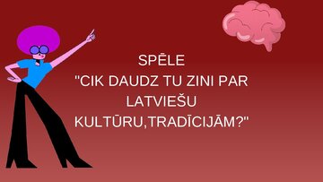 Презентация 'Spēle "Cik daudz tu zini par latviešu kultūru, tradīcijām?"', 1.