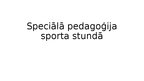 Презентация 'Speciālā pedagoģija sporta stundā', 1.