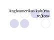 Презентация 'Angloamerikas kultūras reģions', 1.