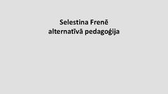 Презентация 'Selestina Frenē alternatīvā pedagoģija', 1.