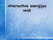 Презентация 'Alternatīvie enerģijas veidi', 1.