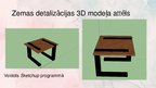 Презентация '3D izstrādājums - galds', 5.